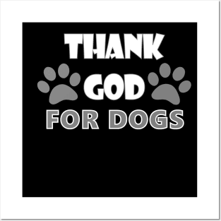 Thank God For Dogs Dog Lover Gift Posters and Art